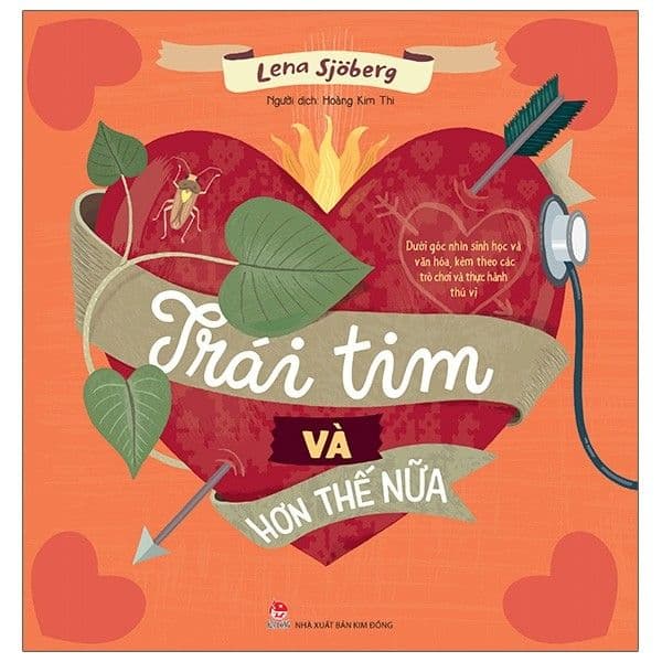 Trái Tim Và Hơn Thế Nữa - Dưới Góc Nhìn Sinh Học Và Văn Hóa, Kèm Theo Các Trò Chơi Và Thực Hành Thú Vị - Lena Sjoberg