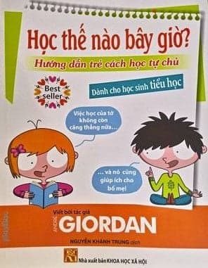 Học Thế Nào Bây Giờ? - Hướng Dẫn Trẻ Học Cách Tự Chủ - Dành Cho Học Sinh Tiểu Học - Thế Đức