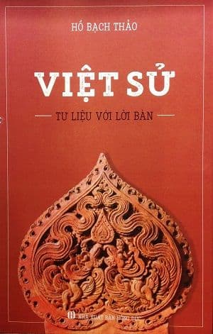 Việt Sử - Tư Liệu Với Lời Bàn - Hồ Bạch Thảo