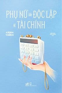 Phụ Nữ Cần Độc Lập Về Tài Chính - Nhã Nam