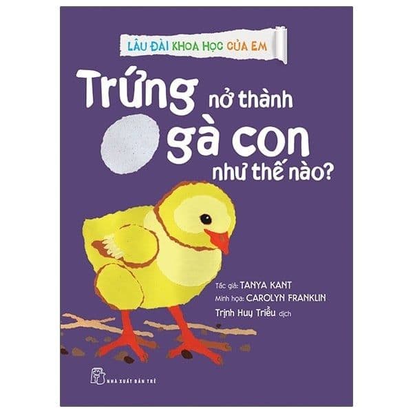 Lâu Đài Khoa Học Của Em - Trứng Nở Thành Gà Con Như Thế Nào? - Carolyn Franklin