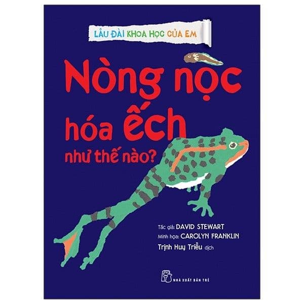 Lâu Đài Khoa Học Của Em - Nòng Nọc Hóa Ếch Như Thế Nào? - David Stewart