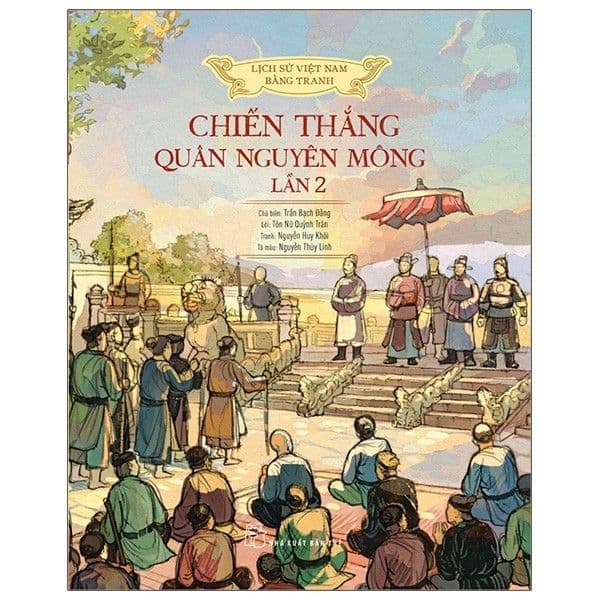 Lịch Sử Việt Nam Bằng Tranh - Chiến Thắng Quân Nguyên Mông Lần 2 (Bản Màu) - Nguyên