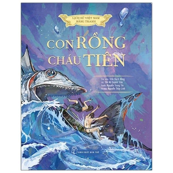 Lịch Sử Việt Nam Bằng Tranh - Con Rồng Cháu Tiên (Bản Màu) - Nhiều tác giả