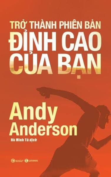 Trở Thành Phiên Bản Đỉnh Cao Của Bạn - Andy Anderson