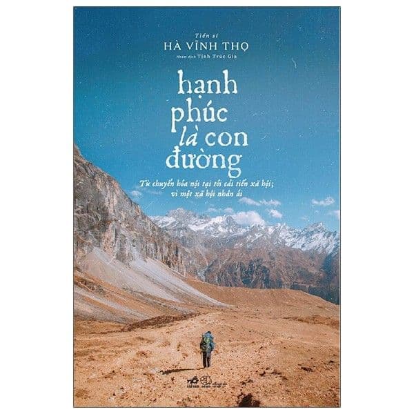 Hạnh Phúc Là Con Đường - Từ Chuyển Hóa Nội Tại Tới Cải Tiến Xã Hội - Hạ