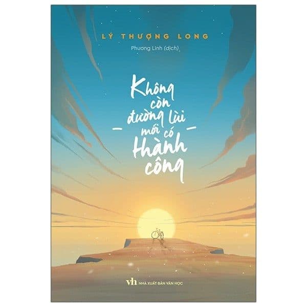 Không Còn Đường Lùi Mới Có Thành Công - Long