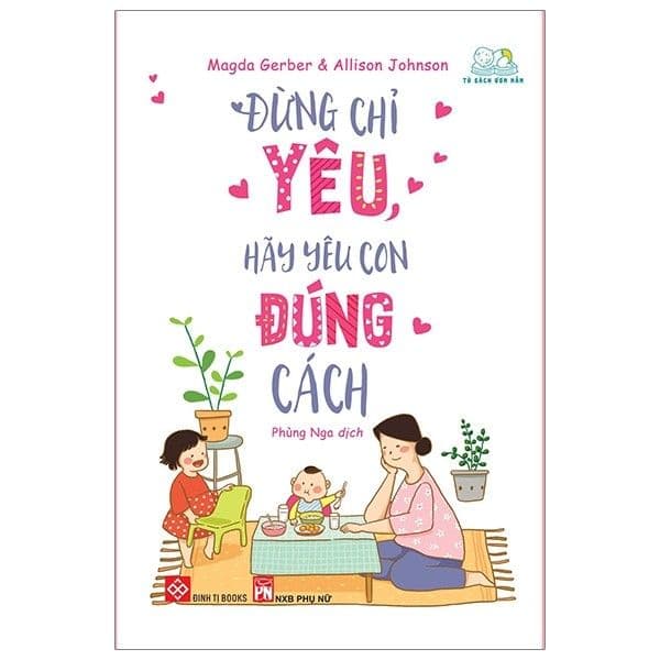 Đừng Chỉ Yêu, Hãy Yêu Con Đúng Cách - Magda Gerber
