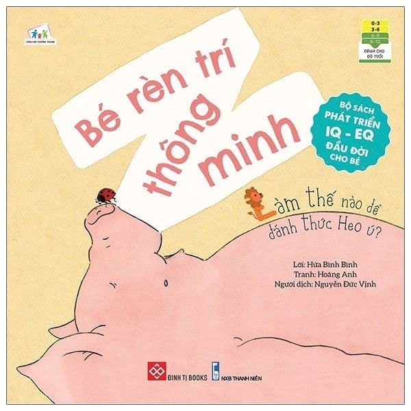 Bộ Sách Phát Triển IQ - EQ Đầu Đời Cho Bé - Bé Rèn Trí Thông Minh - Làm Thế Nào Để Đánh Thức Heo Ú? - Tri Thức