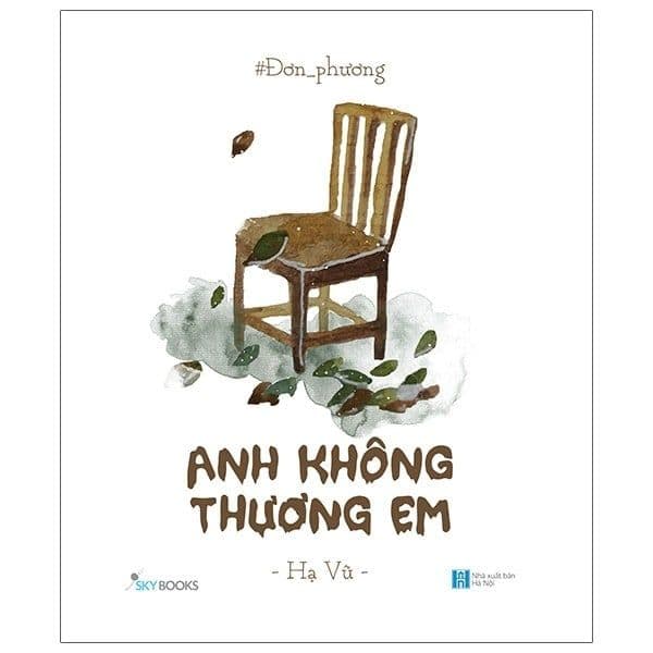 Đơn Phương - Anh Không Thương Em - Hạ Vũ