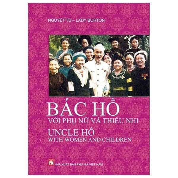 Bác Hồ Với Phụ Nữ Và Thiếu Nhi - Uncle Hồ With Women And Children (Song Ngữ Việt - Anh) - Nguyệt Tú