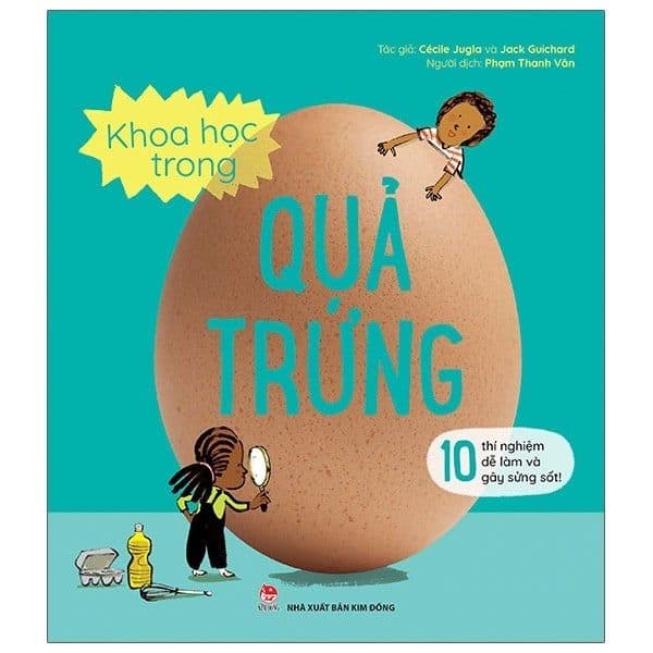 Khoa Học Trong Quả Trứng - 10 Thí Nghiệm Dễ Làm Và Gây Sửng Sốt - Gã