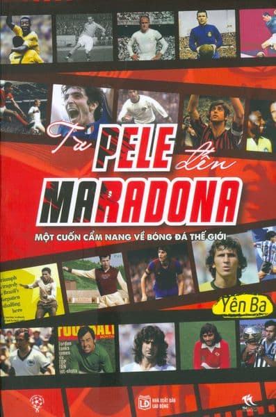 Từ Pele Đến Maradona - Một Cuốn Cẩm Nang Về Bóng Đá - --Yên Ba--