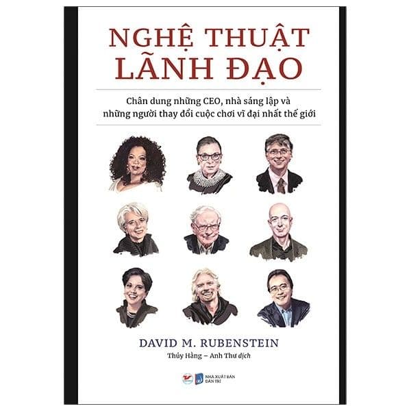 Nghệ Thuật Lãnh Đạo - Chân Dung Những CEO, Nhà Sáng Lập Và Những Người Thay Đổi Cuộc Chơi Vĩ Đại Nhất Thế Giới - Làn