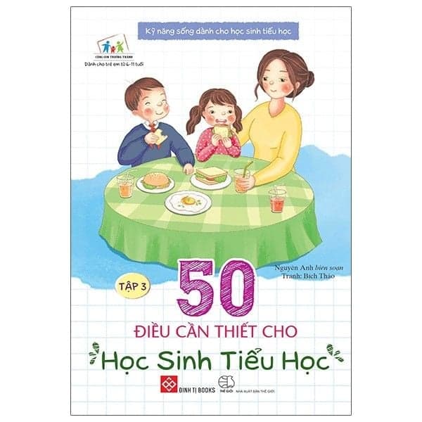 Kỹ Năng Sống Dành Cho Học Sinh Tiểu Học - 50 Điều Cần Thiết Cho Học Sinh Tiểu Học - Tập 3 - Nguyên Anh