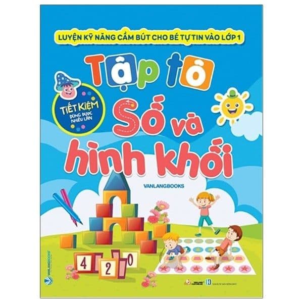Luyện Kỹ Năng Cầm Bút Cho Bé Tự Tin Vào Lớp 1 - Tập Tô Số Và Hình Khối - Vǎn Lang