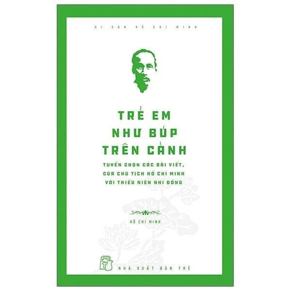 Di Sản Hồ Chí Minh - Trẻ Em Như Búp Trên Cành - Búp Trên Cành
