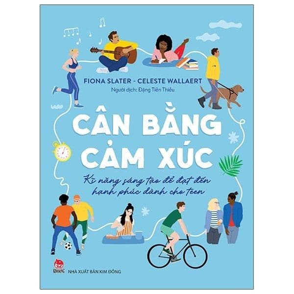 Cân Bằng Cảm Xúc - Kĩ Năng Sáng Tạo Để Đạt Đến Hạnh Phúc - Dành Cho Teen - Fiona Slater