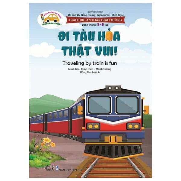 Giáo Dục An Toàn Giao Thông - Dành Cho Trẻ 5-6 Tuổi: Đi Tàu Hỏa Thật Vui! - Minh Thông