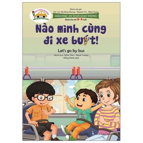 Giáo Dục An Toàn Giao Thông - Dành Cho Trẻ 3-4 Tuổi: Nào Mình Cùng Đi Xe Buýt! - Phúc Minh