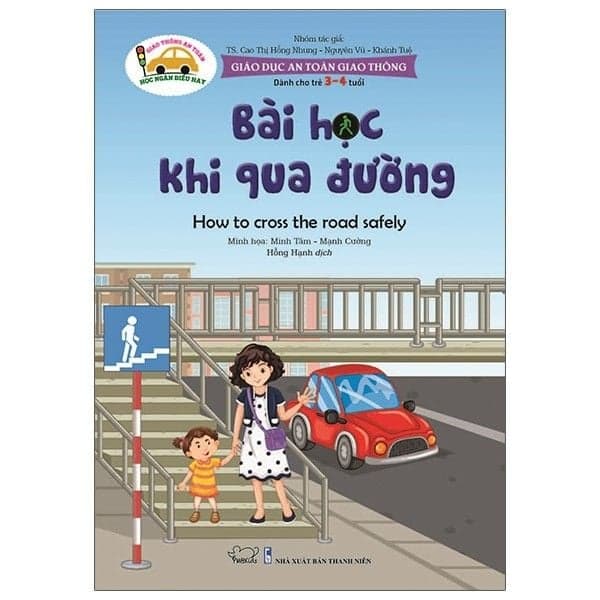 Giáo Dục An Toàn Giao Thông - Dành Cho Trẻ 3-4 Tuổi: Bài Học Khi Qua Đường - Phúc Minh