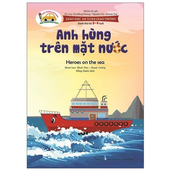 Giáo Dục An Toàn Giao Thông - Dành Cho Trẻ 3-4 Tuổi: Anh Hùng Trên Mặt Nước - Toan Anh