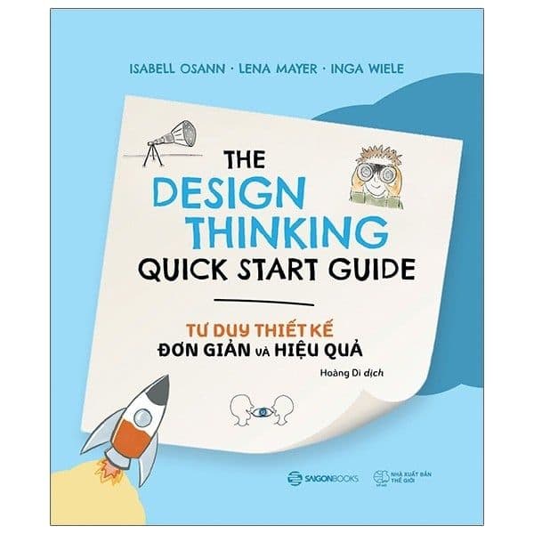 Tư Duy Thiết Kế Đơn Giản Và Hiệu Quả - The Design Thinking Quick Start Guide - Saigon Books