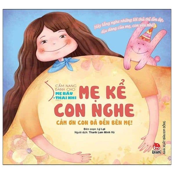 Cẩm Nang Dành Cho Mẹ Bầu Và Thai Nhi - Phần 2: Mẹ Kể Con Nghe - Cảm Ơn Con Đã Đến Bên Mẹ! - Kim Dân