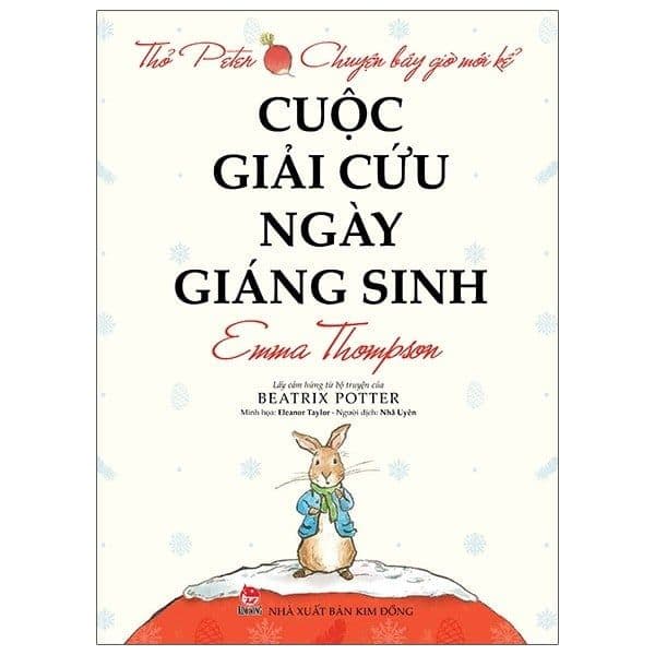 Thỏ Peter - Chuyện Bây Giờ Mới Kể: Cuộc Giải Cứu Ngày Giáng Sinh - Emma Thompson