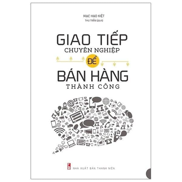 Giao Tiếp Chuyên Nghiệp Để Bán Hàng Thành Công - Minh Hà