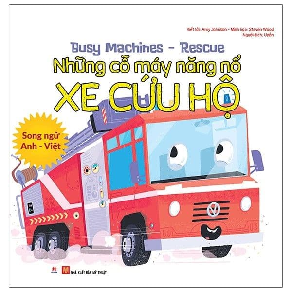 Busy Machines - Rescue: Những Cỗ Máy Năng Nổ - Xe Cứu Hộ (Song Ngữ Anh - Việt) - Amy Johnson