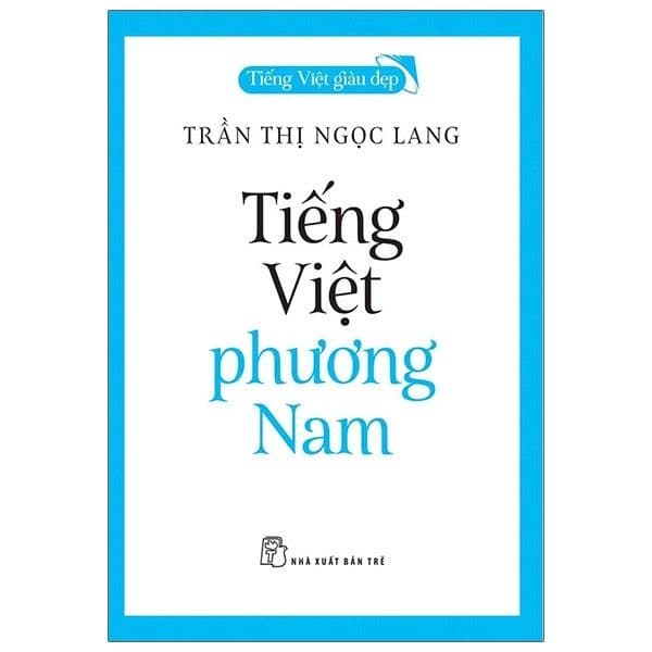 Tiếng Việt Phương Nam - Tiếng Việt Giàu Đẹp - Phương Phương