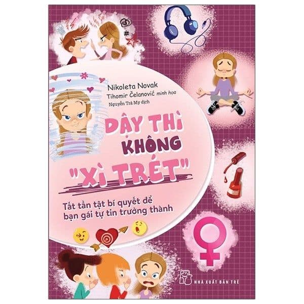 Dậy Thì Không "Xì Trét": Tất Tần Tật Bí Quyết Để Bạn Gái Tự Tin Trưởng Thành