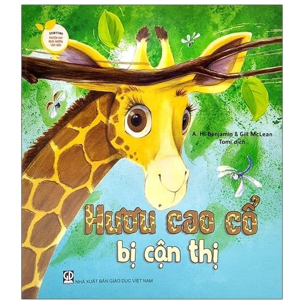 Seri Storytime Truyện Hay Nuôi Dưỡng Tâm Hồn - Hươu Cao Cổ Bị Cận Thị - A H Benjamin và Gill McLean