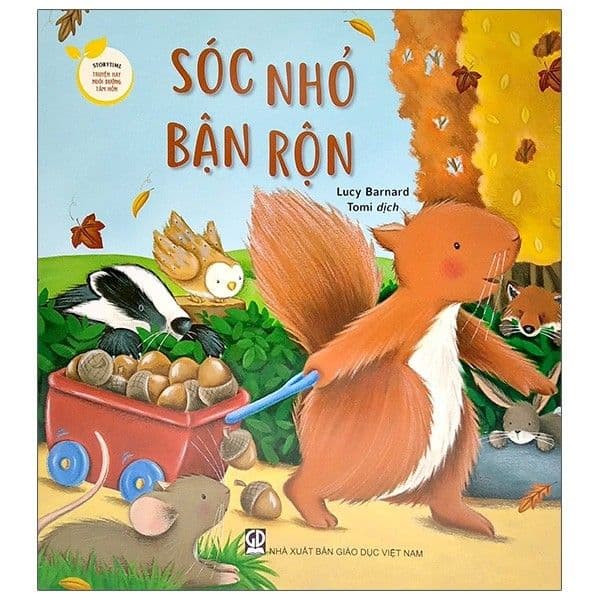 Seri Storytime Truyện Hay Nuôi Dưỡng Tâm Hồn - Sóc Nhỏ Bận Rộn - Lucy Barnard