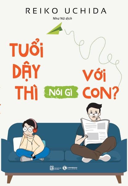 Tuổi Dậy Thì Nói Gì Với Con - Reiko Uchida