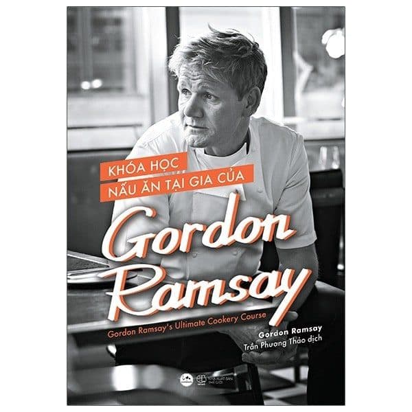 Khóa Học Nấu Ăn Tại Gia Của Gordon Ramsay - Gordom Ramsay’s Ultimate Cookery Course (Bìa Mềm) - Gordon Ramsay