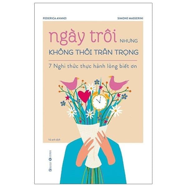 Ngày Trôi Nhưng Không Thôi Trân Trọng - 7 Nghi Thức Thực Hành Lòng Biết Ơn - Long