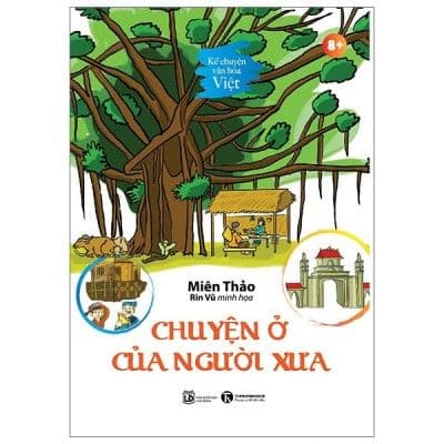 Kể Chuyện Văn Hoá Việt - Chuyện Ở Của Người Xưa - Miên Thảo