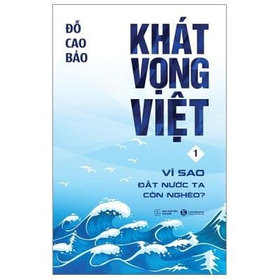 Khát Vọng Việt - Tập 1: Vì Sao Đất Nước Ta Còn Nghèo - Đỗ Cao Bảo