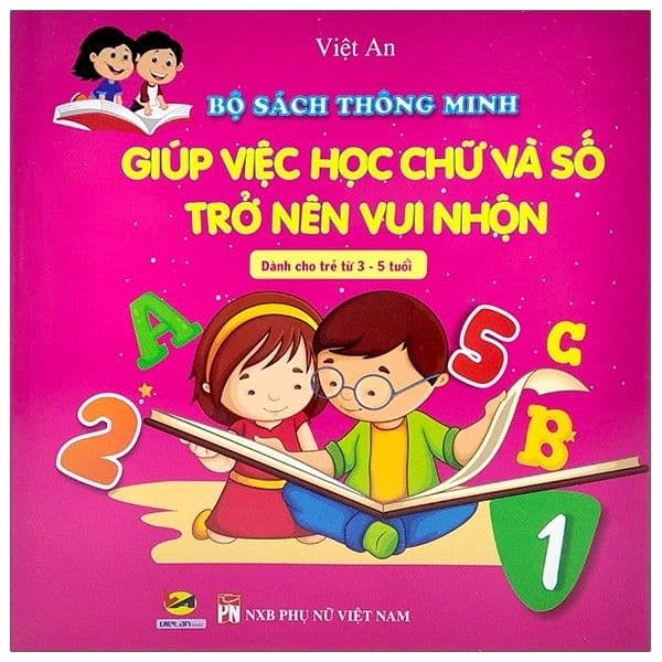 Bộ Sách Thông Minh - Giúp Việc Học Chữ Và Số Trở Nên Vui Nhộn - Tập 1 - Việt An