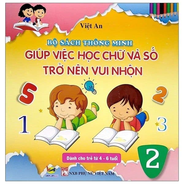 Bộ Sách Thông Minh 2 - Giúp Việc Học Chữ Và Số Trở Nên Vui Nhộn (Dành Cho Trẻ Từ 4 - 6 Tuổi) - Việt An