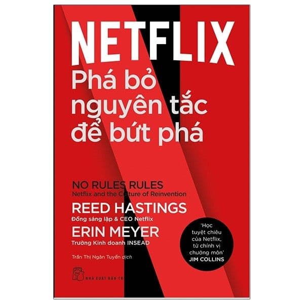 Netflix: Phá Bỏ Nguyên Tắc Để Bứt Phá - No Rules Rules: Netflix And The Culture Of Reinvention - Nguyên