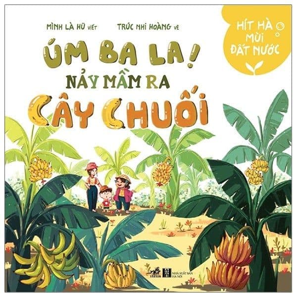 Hít Hà Mùi Đất Nước - Úm Ba La, Nảy Mầm Ra Cây Chuối - Nhã Nam