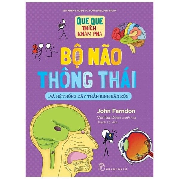 Que Que Thích Khám Phá: Bộ Não Thông Thái - Và Hệ Thống Dây Thần Kinh Bận Rộn - Venitia Dean