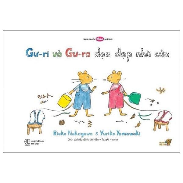 Ehon - Mọt Sách Mogu - Gư-Ri Và Gư-Ra - Dọn Dẹp Nhà Cửa - Rieko Nagakawa