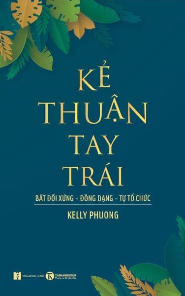Kẻ Thuận Tay Trái: Bất Đối Xứng- Đồng Dạng- Tự Tổ Chức - Thuận