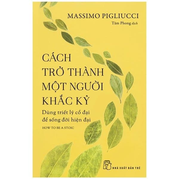 Cách Trở Thành Một Người Khắc Kỷ - Dùng Triết Lý Cổ Đại Để Sống Đời Hiện Đại - Thanh Thanh