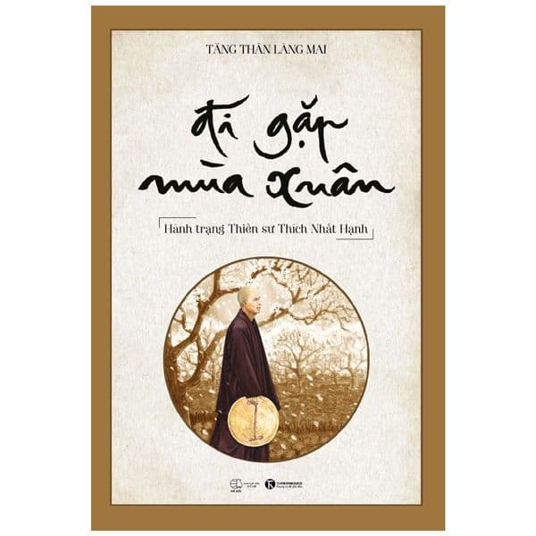 Đi Gặp Mùa Xuân - Hành Trạng Thiền Sư Thích Nhất Hạnh - Di Di