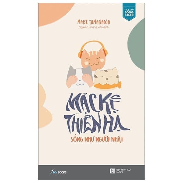 Mặc Kệ Thiên Hạ Sống Như Người Nhật